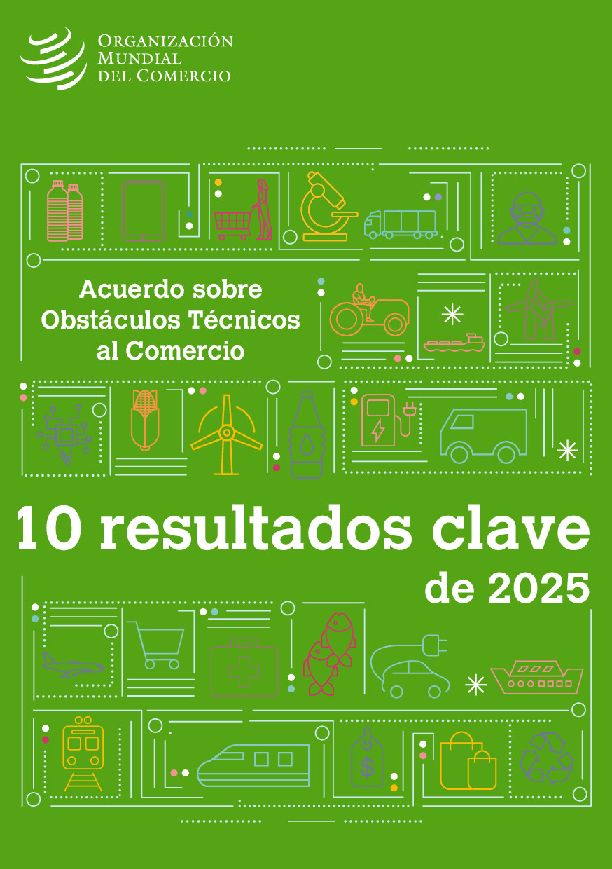 Acuerdo sobre Obstáculos Técnicos al Comercio: 10 resultados clave de 2025