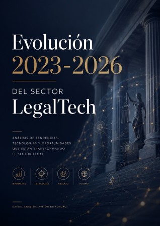 Portada de Evolución 2023-2026 del sector LegalTech: Análisis de tendencias, tecnologías y oportunidades que están transformando el sector legal