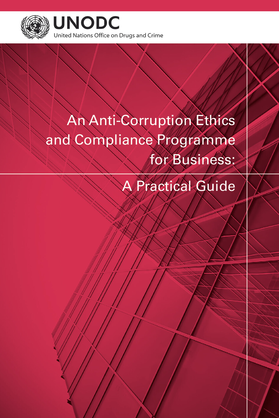An Anti-Corruption Ethics and Compliance Programme for Business: A Practical Guide